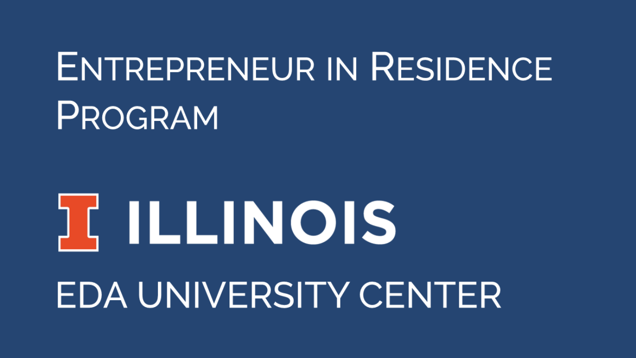 University of Illinois logo. Text says Entrepreneur in Residence Program. EDA University Center.