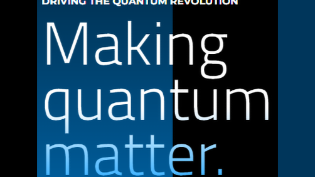 Image with dark blue and black background. Large text says "Making quantum matter." Smaller text says "Driving the Quantum Revolution."